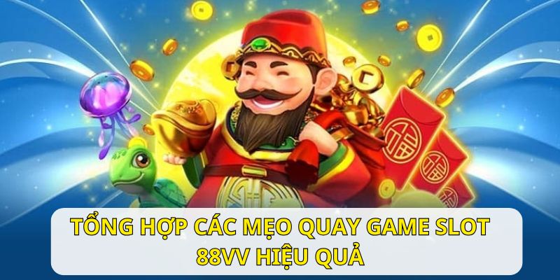 Bí quyết quay hũ chắc thắng từ chuyên gia lâu năm