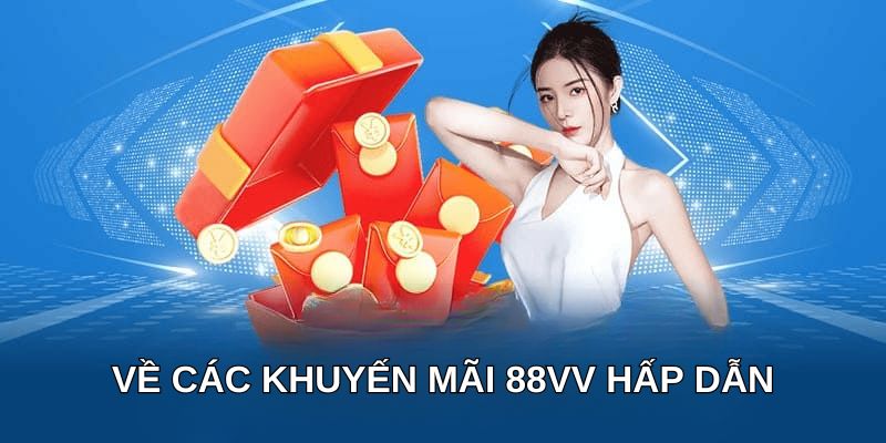 Về các khuyến mãi 88VV hấp dẫn
